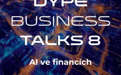 DYPE Business Talks 8: AI ve financích – Od FOMO k reálné efektivitě